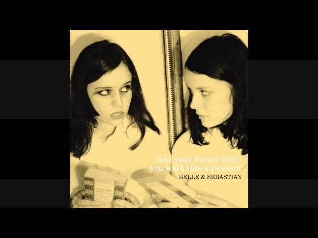 Fold Your Hands Child, You Walk Like A Peasant - Belle & Sebastian