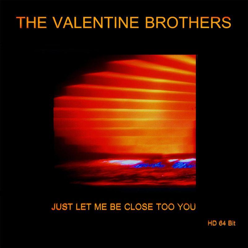 Just Let Me Be Close to You 64 Bit Master - The Valentine Brothers