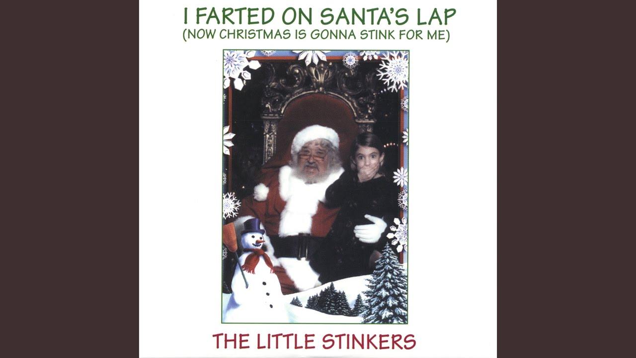 I Farted on Santa's Lap (Now Christmas is Gonna Stink for Me) - The Little Stinkers