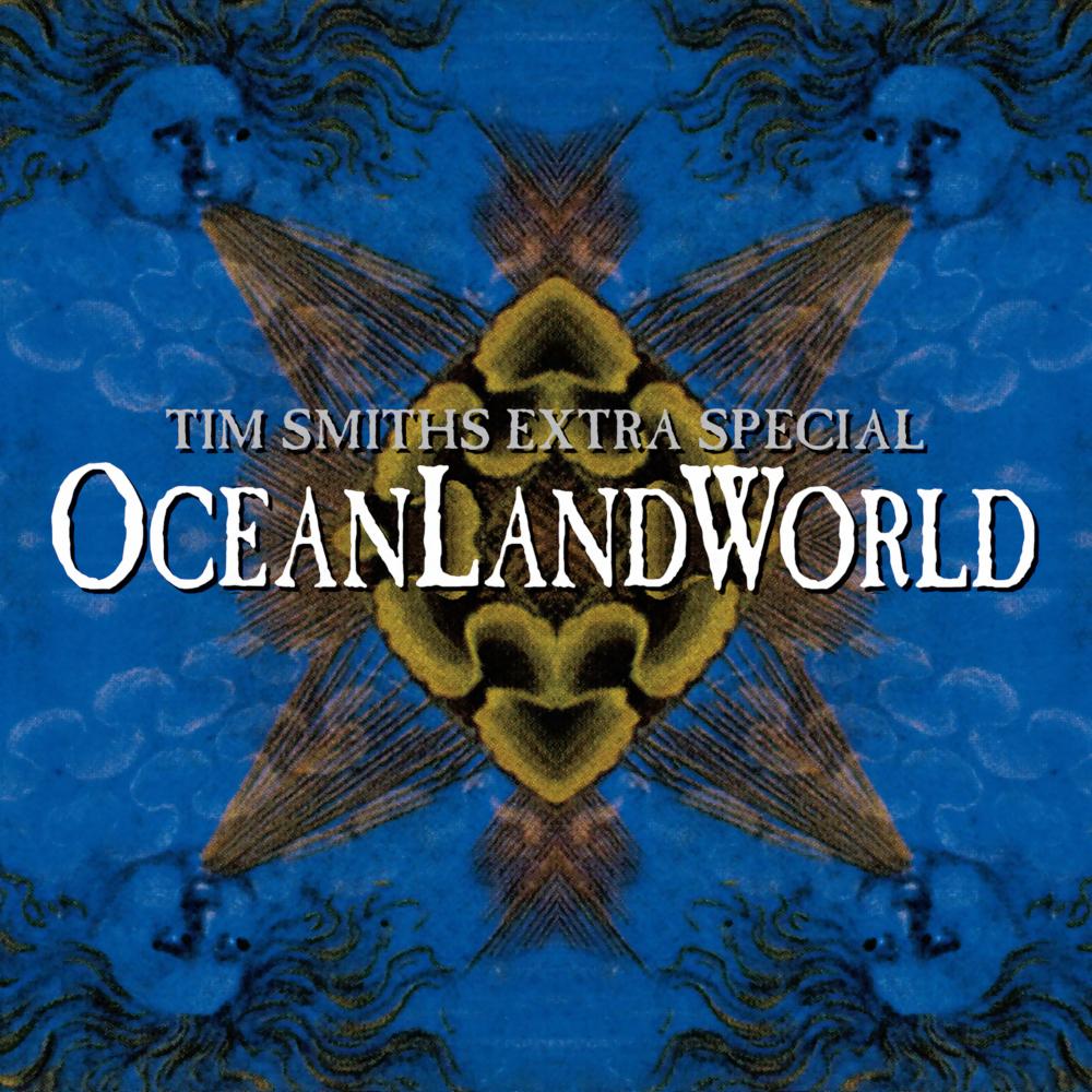 Tim Smith's Extra Special OceanLandWorld - Tim Smith