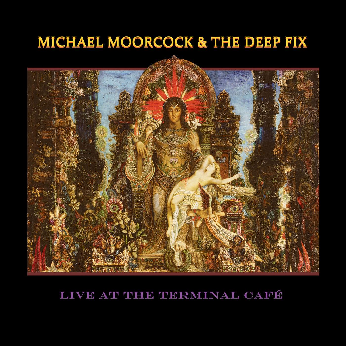 Live at the Terminal Café - Michael Moorcock & the Deep Fix