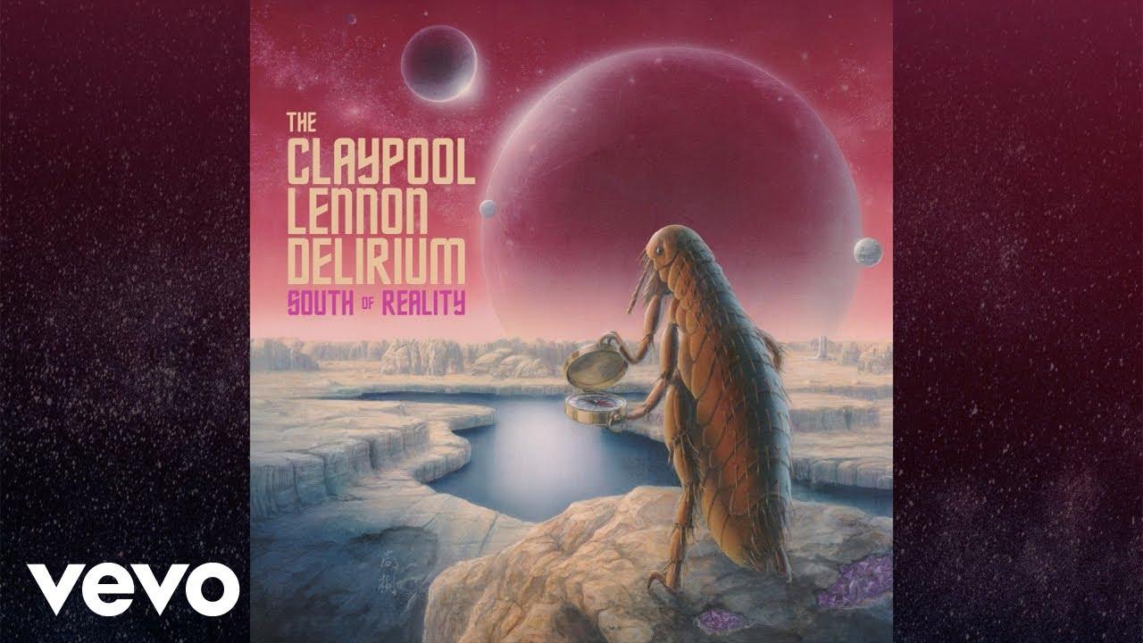 South Of Reality - The Claypool Lennon Delirium