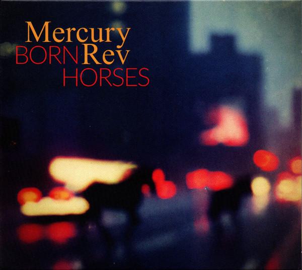 Born Horses - Mercury REV