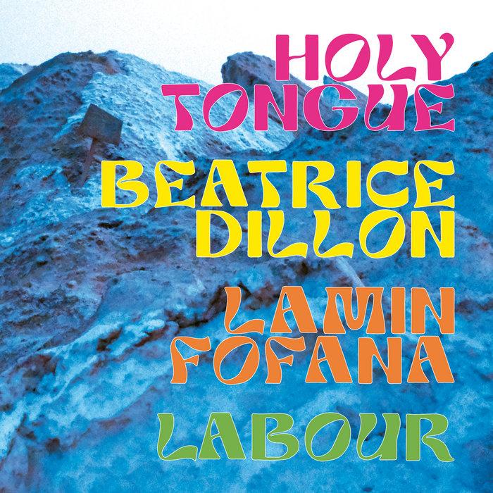 Holy Tongue, Beatrice Dillon, Lamin Fofana, Labour - Holy Tongue
