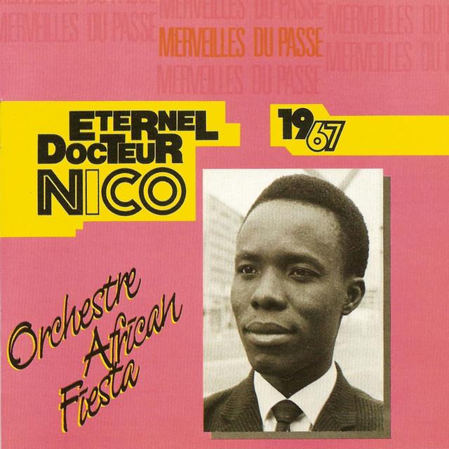 Eternel Docteur Nico (Merveilles du passé 1967) - Docteur Nico, Orchestre African Fiesta