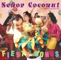 Fiesta Songs - Senor Coconut