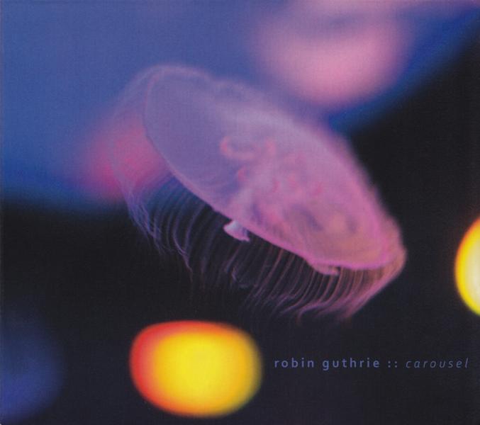 Carousel - Robin Guthrie