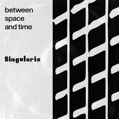 Between Space and Time - Singularis