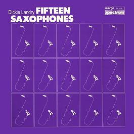 Fifteen Saxophones - Dickie Landry