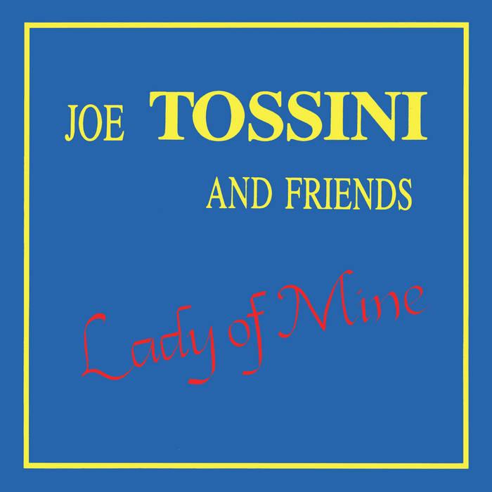 Lady Of Mine - Joe Tossini and Friends