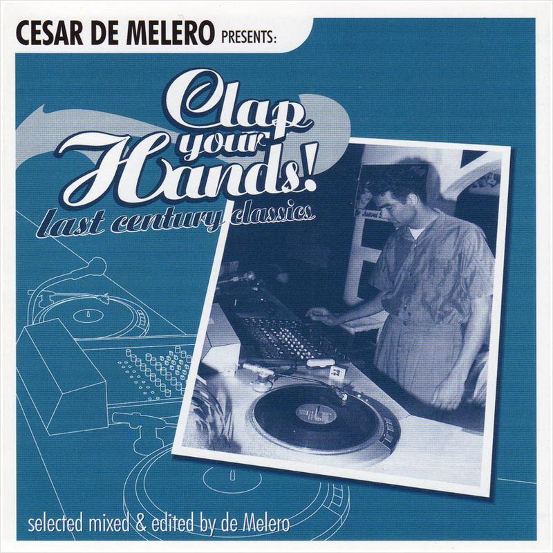 Cesar De Melero Presents: Clap Your Hands! Last Century Classics (Selected Mixed & Edited by De Melero) - Stretch