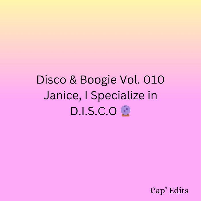Disco & Boogie Vol. 010 - Janice, I Specialize in D.I.S.C.O 🔮 - Ahoy - Captain' Edits