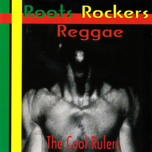 Roots Rockers Reggae - The Cool Rulers