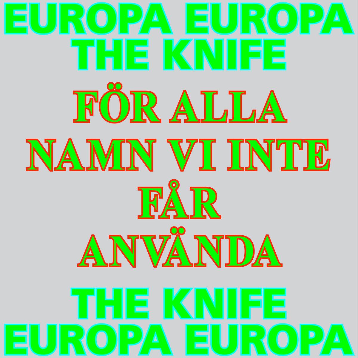 null - The Knife, Europa Europa