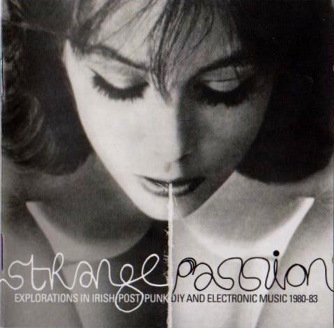 Strange Passion: Explorations in Irish Post Punk DIY and Electronic Music 1980-83 - Dogmatic Element