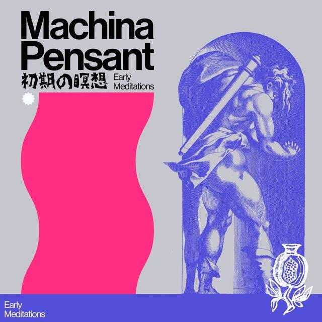 Early Medition - Machina Pensant