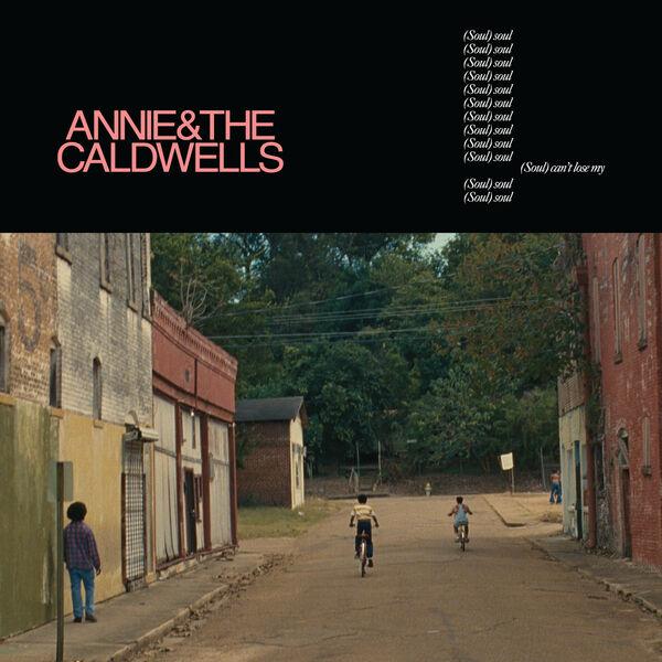 Can't Lose My (Soul) - Annie and the Caldwells