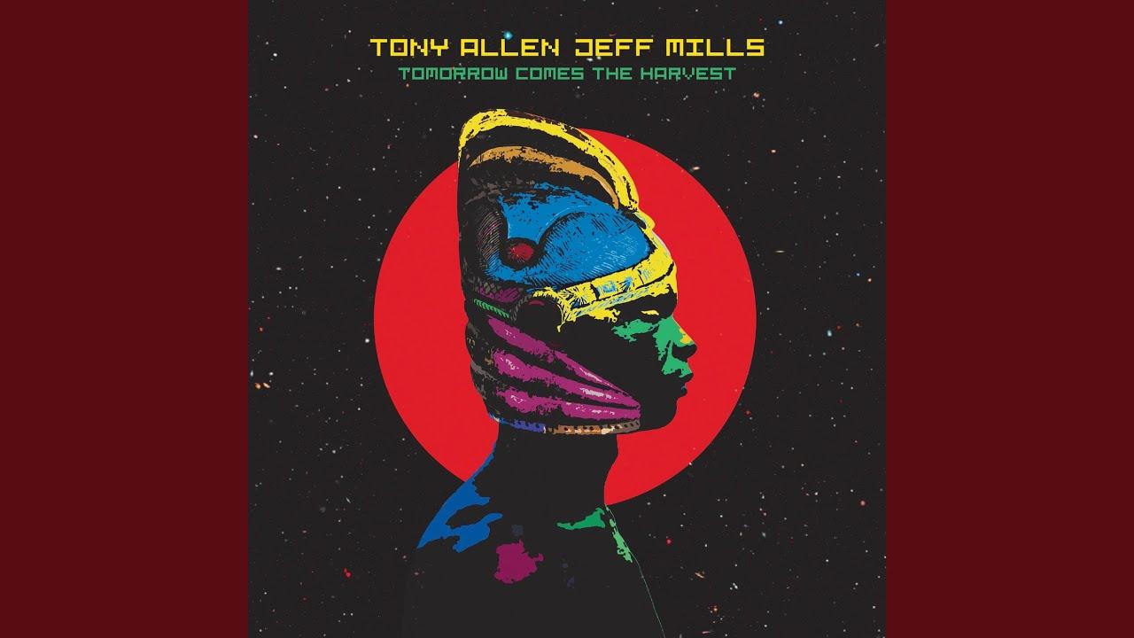 Tomorrow Comes The Harvest - Tony Allen & Jeff Mills