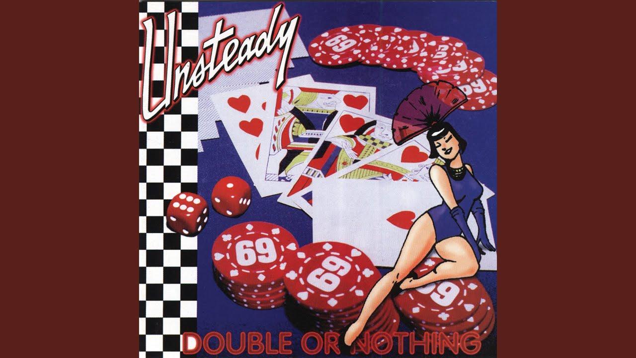 Double Or Nothing - Unsteady