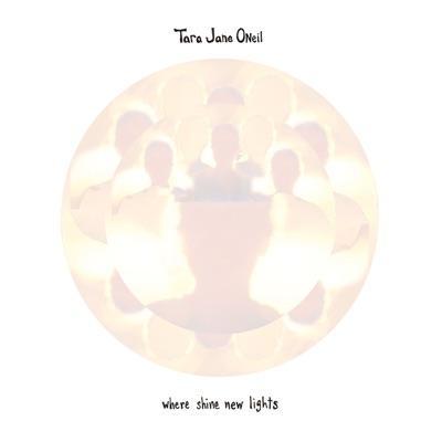 Where Shine New Lights - Tara Jane O'Neil