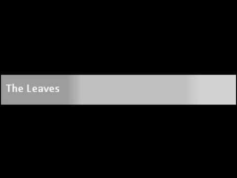  - The Leaves