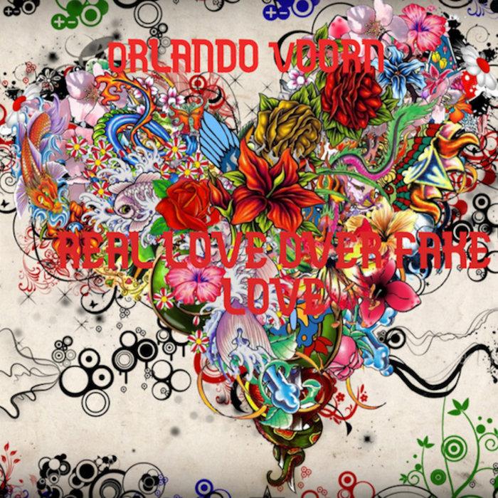 Real love over Fake Love - Orlando Voorn Official