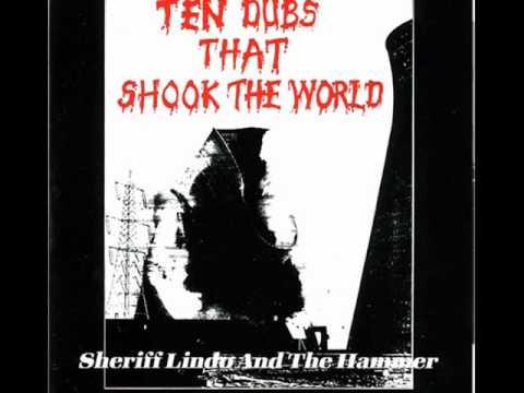 TEN DUBS THAT SHOOK THE WORLD - SHERIFF LINDO AND THE HAMMER