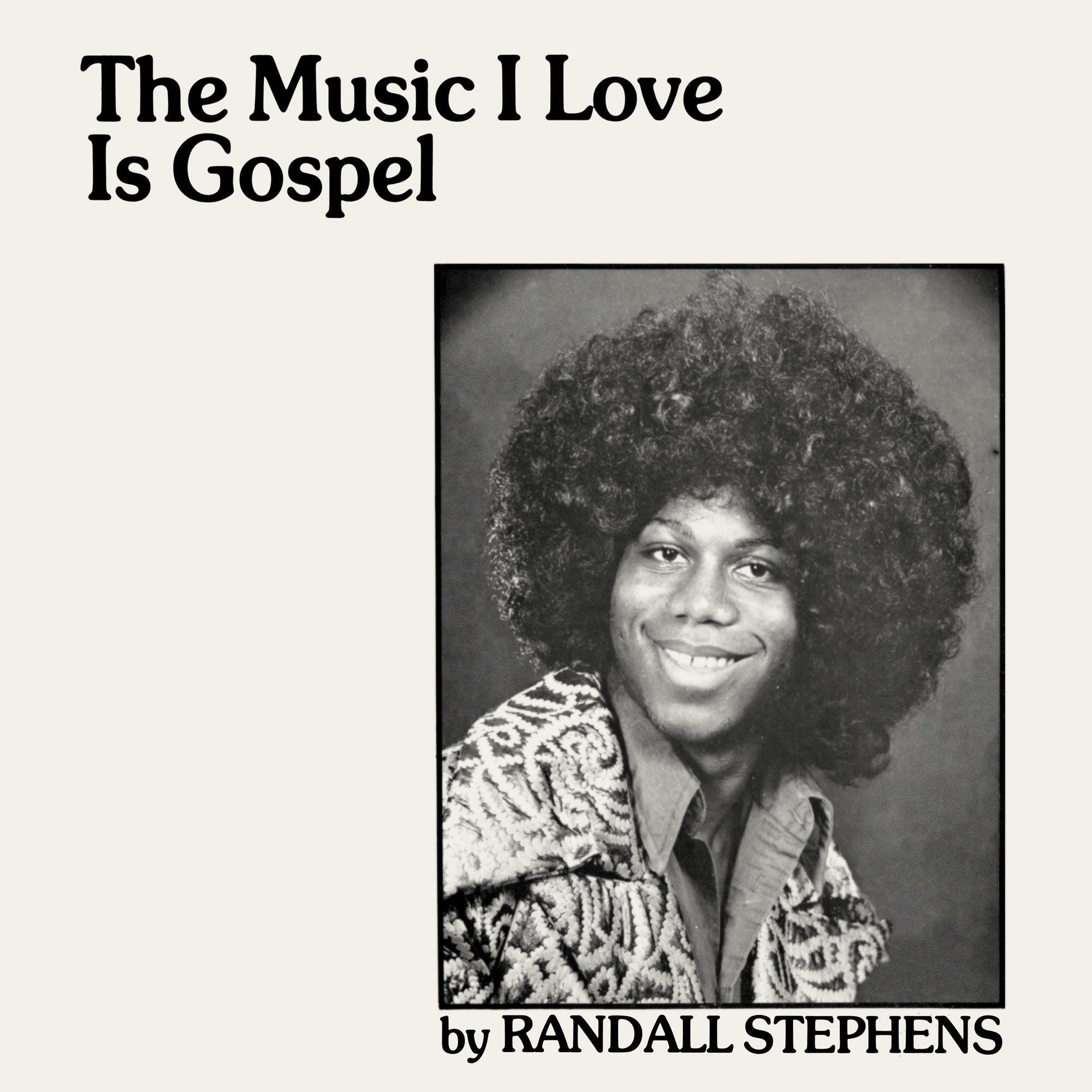 The Music I Love Is Gospel - Randall Stephens
