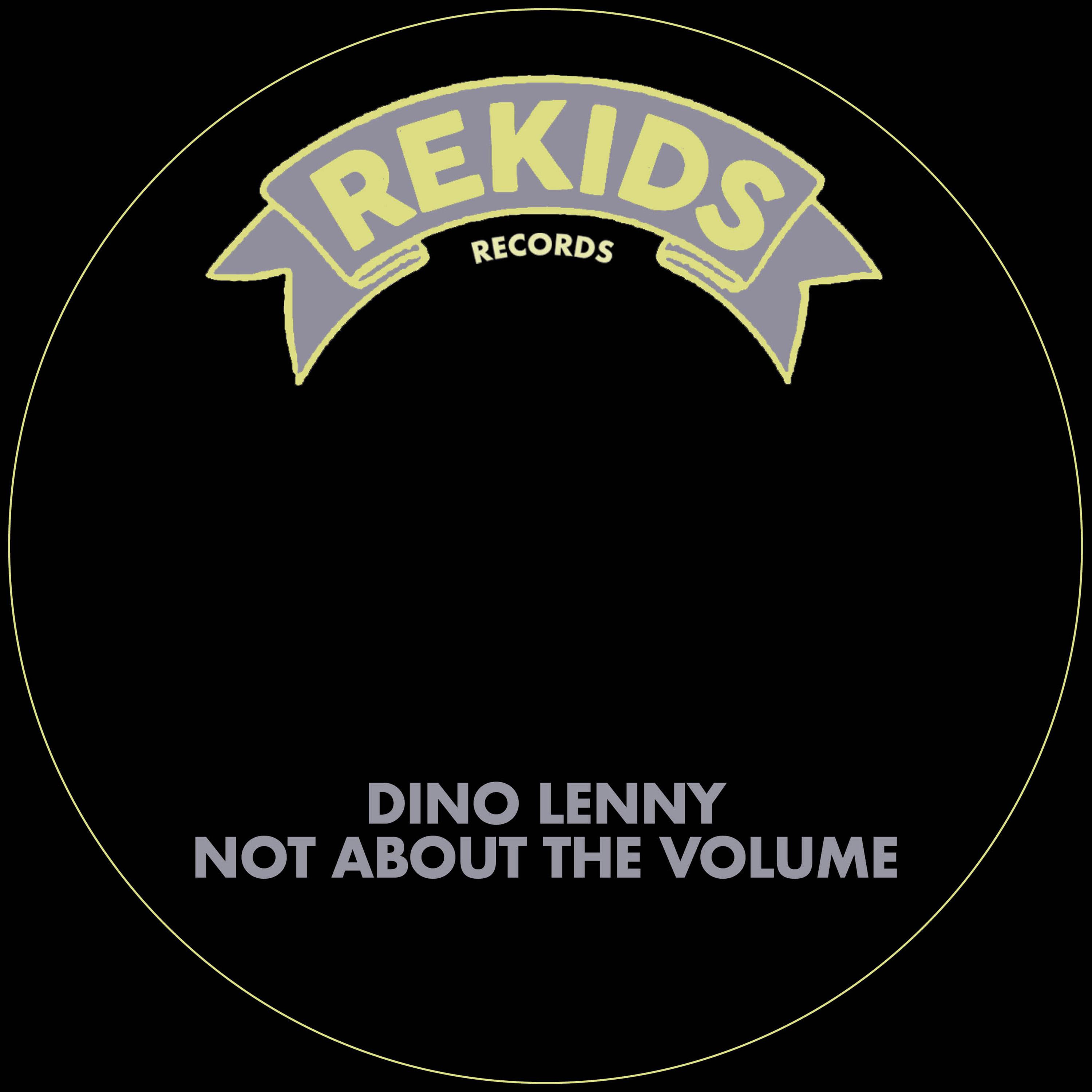 Not About The Volume - Dino Lenny
