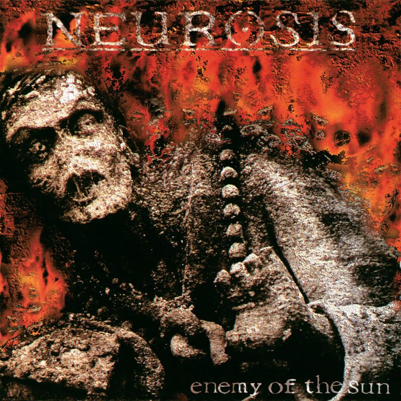 Enemy of the Sun - Neurosis