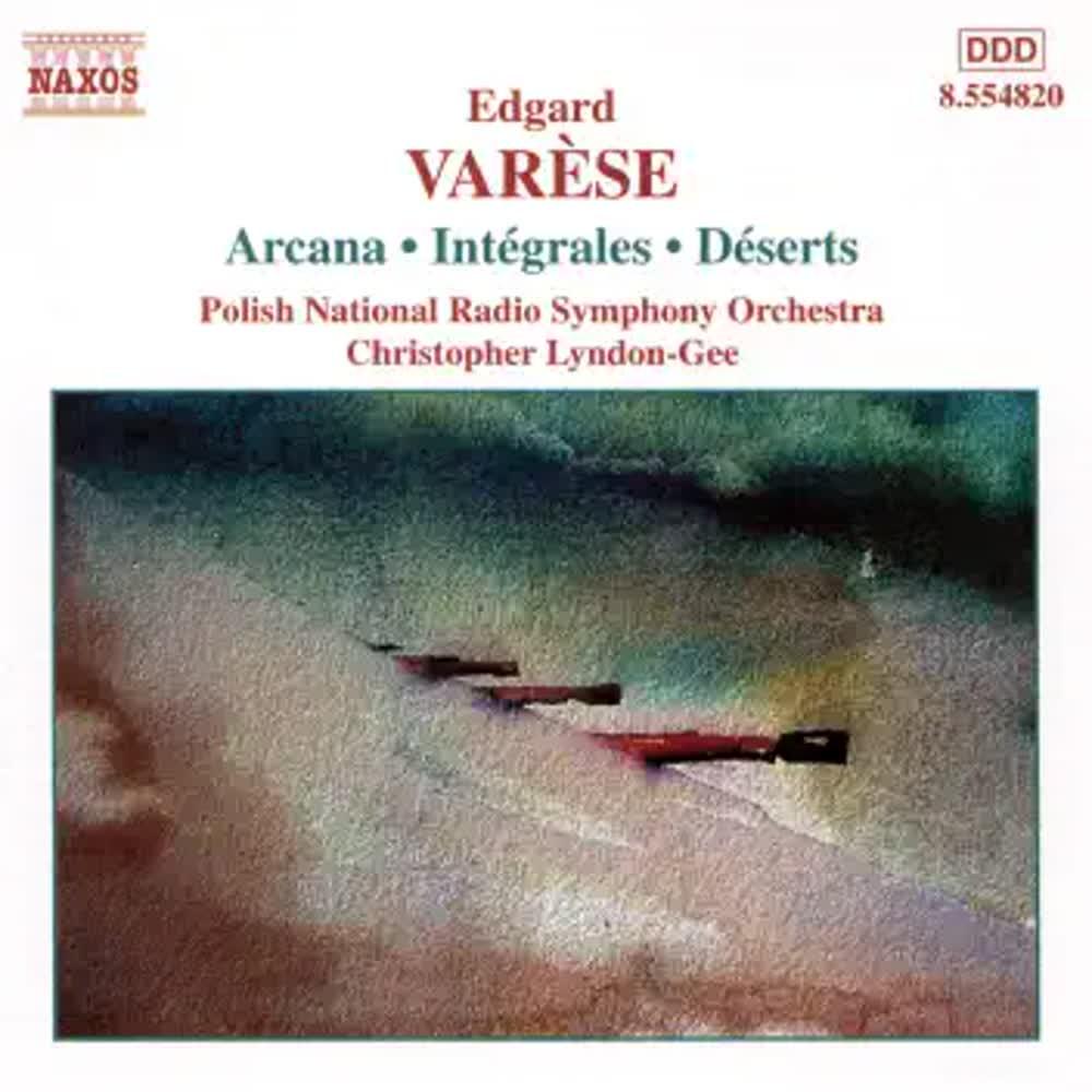 Varèse- Arcana-Integrales-Deserts - Edgard Varèse