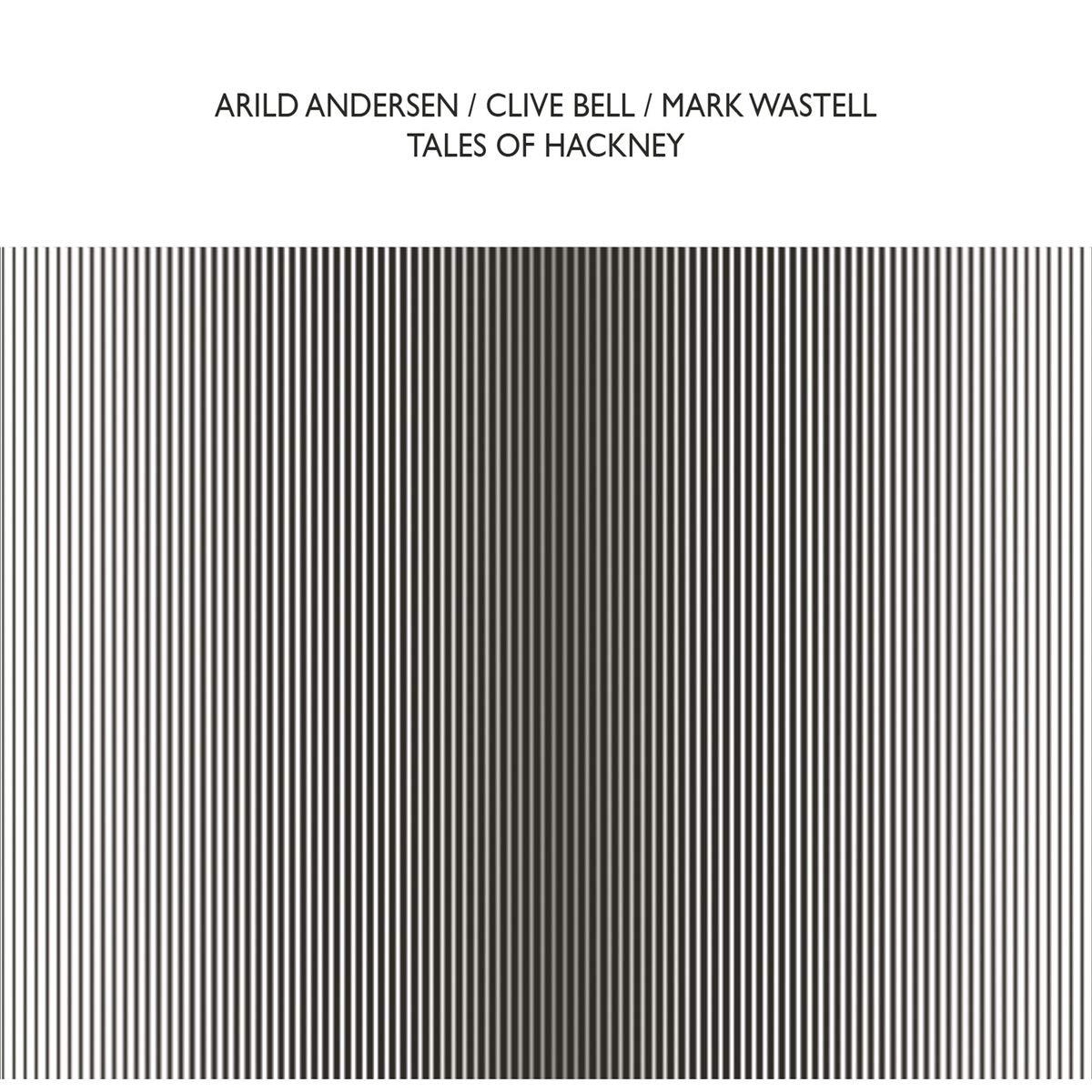 Tales Of Hackney - Arild Andersen & Clive Bell & Mark Wastell