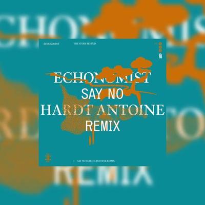 Say No (Hardt Antoine Remix) - Echonomist