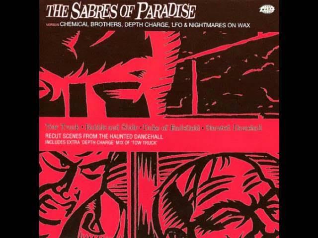THE SABRES OF PARADISE - TOW TRUCK (DEPTH CHARGE REMIX) (1995) - THE SABRES OF PARADISE