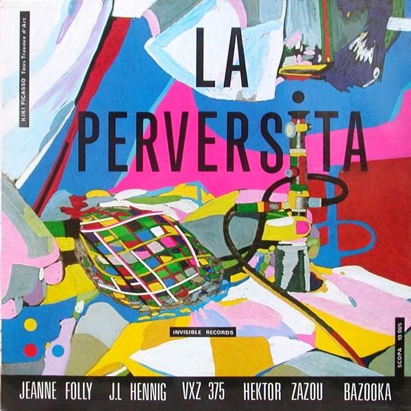 La Perversita - Jeanne Folly , J.L Hennig , VXZ 375 , Hektor Zazou , Bazooka