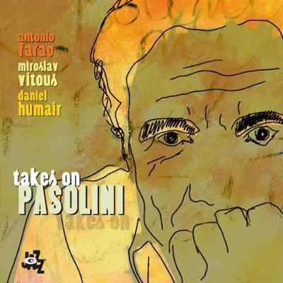 Takes on Pasolini - Antonio Faraò
