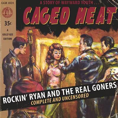 Caged Heat - Rockin' Ryan & The Real Goners