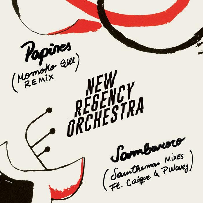 Para Los Papines (Momoko Gill Remix) + Sambaroco (Samtheman Mixes Ft. Caique & P Wavey) - New Regency Orchestra