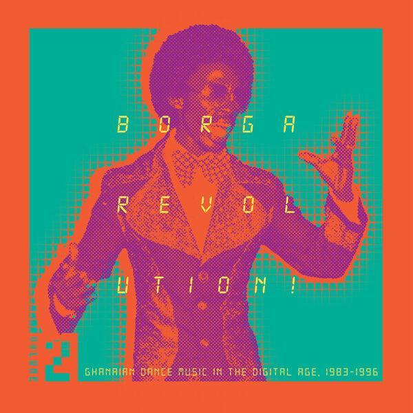Borga Revolution! Ghanaian Music In The Digital Age, 1983 - 1996 (Volume 2) - Atta Frimpong