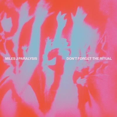 Don't Forget The Ritual - Miles J Paralysis