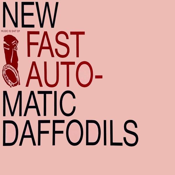Music Is Shit EP - New Fast Automatic Daffodils