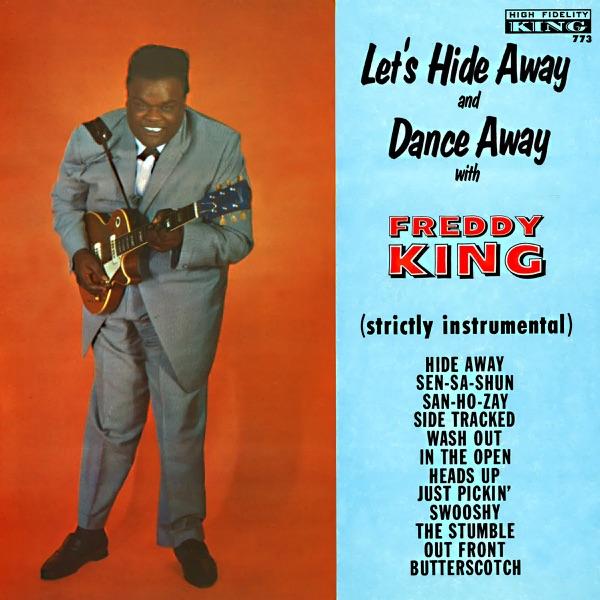 Let's Dance Away And Hide Away - Freddy King