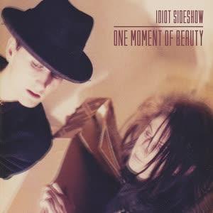 One Moment Of Beauty - Idiot Sideshow
