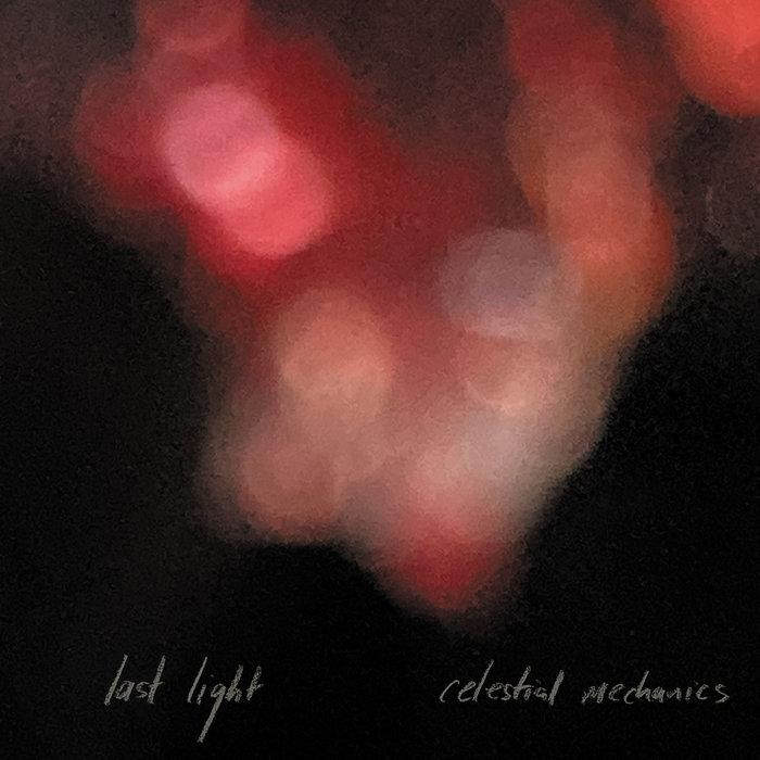 Celestial Mechanics - Last Light