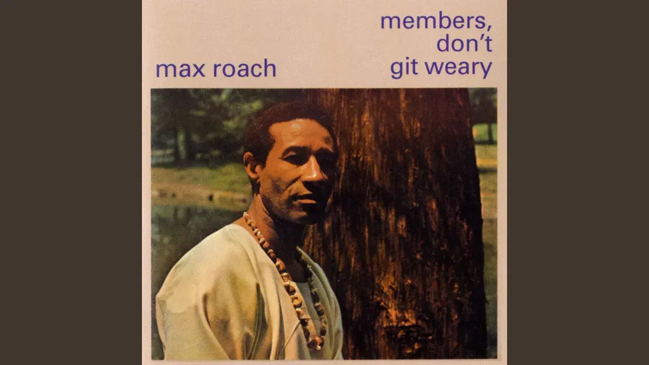 Members, Don't Git Weary - Max Roach