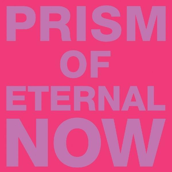  - Prism of Eternal Now