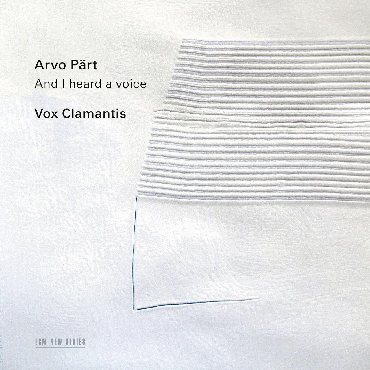 Pärt: And I Heard a Voice… - Vox Clamantis