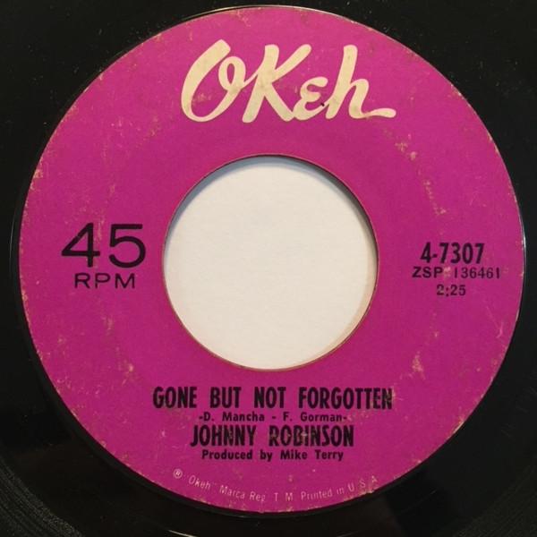 Gone But Not Forgotten / I Need Your Love So Bad - Johnny Robinson