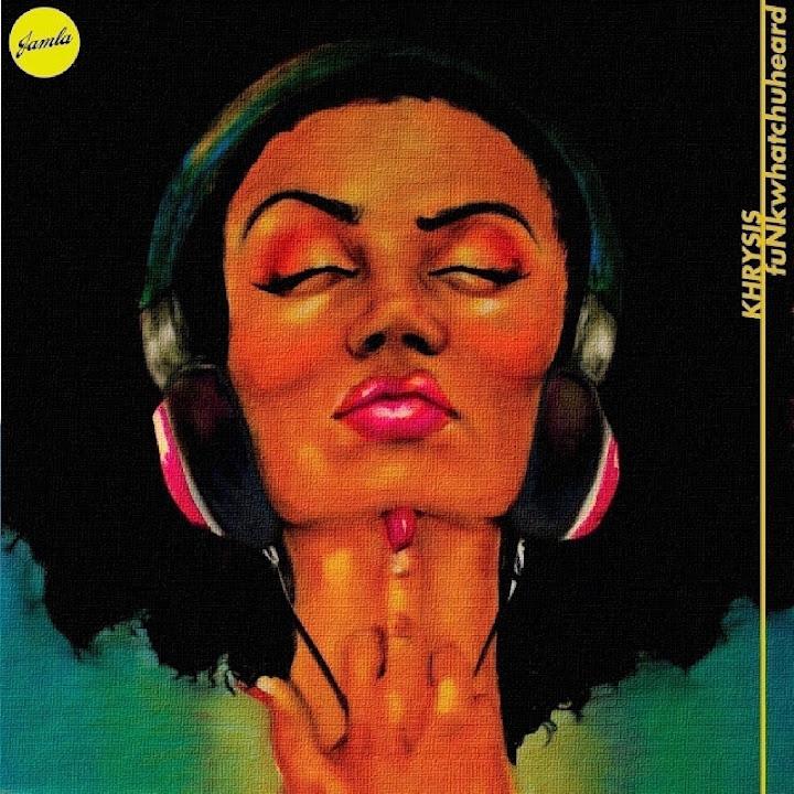 fuNkwhatchuheard - Khrysis
