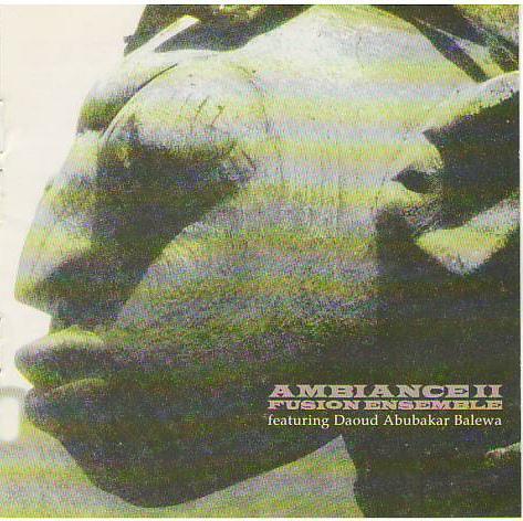 Ambiance II Fusion Ensemble Featuring Daoud Abubakar Balewa - Ambiance II Fusion Ensemble